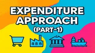 Expenditure Approach (Part-1)