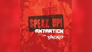 Antartick - Speak Up! feat. Yacko