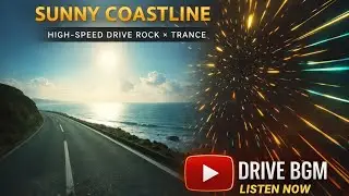 Sunny Coastline | High-Speed Drive Rock &times; Trance | Coastal Daylight Energy