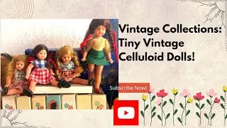 Vintage Collections: My Tiny Vintage Celluloid Dolls!