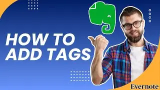 Как добавить теги в Evernote | ПОЛНОЕ КРАТКОЕ РУКОВОДСТВО 2026