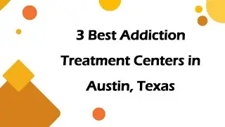 3 Best Addiction Treatment Centers in Austin, Texas | Rehabilitation Centers