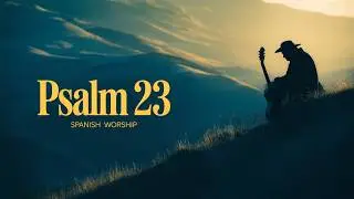 I Shall Not Want Psalm 23 &ndash; Dark Flamenco Spanish Guitar Worship Song