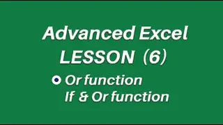 Advanced Excel Free Class Lesson 6 (Or Function)