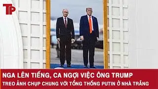 Nga l&ecirc;n tiếng, ca ngợi việc &ocirc;ng Trump treo ảnh chụp chung với Tổng thống Putin ở Nh&agrave; Trắng