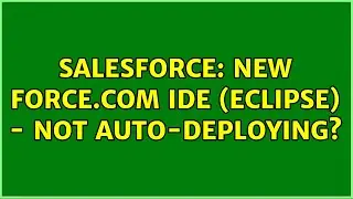 Salesforce: New Force.com IDE (Eclipse) - not auto-deploying?