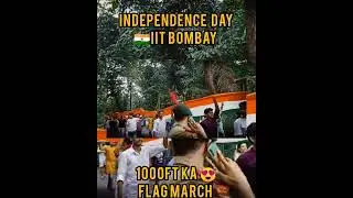 Independence Day Flag March ,IIT Bombay | 1000 ft Tiranga😮😮 March
