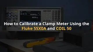 How to Calibrate a Clamp Meter Using the 5560A Multi-Product Calibrator and COIL 50