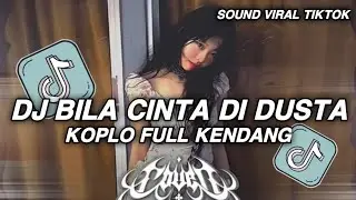 DJ BILA CINTA DI DUSTA KOPLO FULL KENDANG VIRAL TIKTOK TERBARU YANG KALIAN CARI