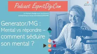 🎙PODCAST : Generator/MG - Mental vs r&eacute;pondre &ndash; comment s&eacute;duire son mental&nbsp;?