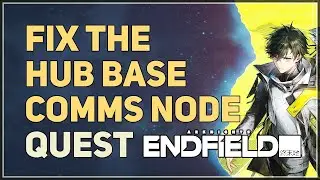 Fix the Hub Base comms node Arknights Endfield