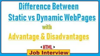 18. Difference Between Static vs Dynamic WebPages with  Advantage & Disadvantages ?