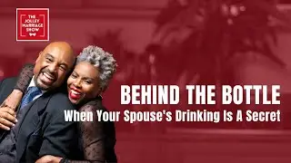 Jolley Marriage Show - Behind The Bottle: When Your Spouse's Drinking Is A Secret