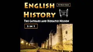 English History: The Cathars and Horatio Nelson - Kelly Mass