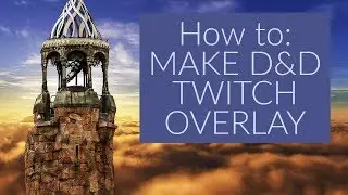 How to Stream D&D 02: Making Your first Twitch Overlay. FREE AND EASY.