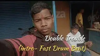 Double Trouble (intro-fast drum beat) rap song