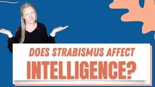 Does Strabismus Affect Intellignece?