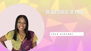 Be Watchful of Pride | Jola Speaks Podcast | Vodcast | #jolaspeaks #youtube