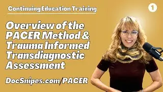 PACER Method & Trauma Informed Transdiagnostic Assessment  | Continuing Education