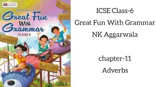 ICSE Class-6 Chapter-11 Adverbs Great Fun with Grammar NK Aggarwala 2025 Latest Edition 