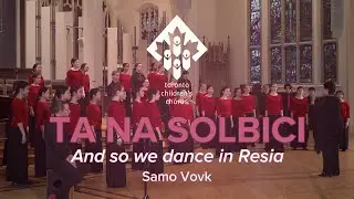 Ta Na Solbici - And so we dance in Resia (Samo Vovk) | Toronto Children's Chorus, Chamber Choir