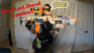 ULTIMATE NERF LOADOUTS - Last Stand (Ultimate Fire Power)