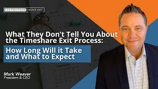 What They Don't Tell You About the Timeshare Exit Process: How Long Will it Take and What to Expect