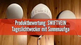 Recensione del SWIFTVEIN Sveglia con luce diurna con alba &ndash; sveglia con 30 suoni &ndash; Luce solare e lam