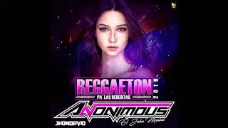 REGGAETON PA` LAS BEBESITAS 2019   ANONIMOUS   Dj Jhon David
