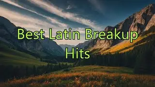 Best Latin Breakup Hits - Popular Drinking Songs Playlist