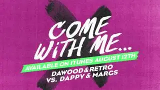 Dawood & Retro vs. Dappy & Margs - Come With Me (Official / Out 12th August / Pre-Order Now)