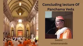 511. Panchama Veda - concluding Lecture of Panchama Veda