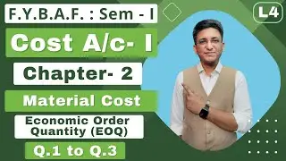 FYBAF || Cost Accounting || Chapter 2 | Semester 1 | Material Cost | EOQ | Lecture 4 |