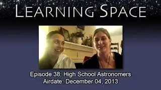 Learning Space Ep. 38: High School Astronomers HD