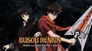 Busou Renkin [OP] ⚔ Sub Esp + Rom