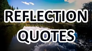 How To Reflect Better - Motivational Quotes about REFLECTION