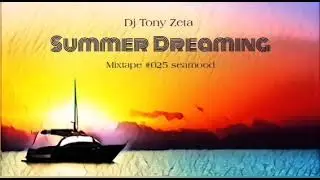 Dj Tony Zeta SummerDreaming#025 seamood mixtape
