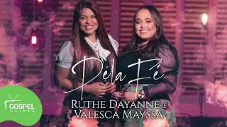 Ruthe Dayanne e Valesca Mayssa | Pela Fé [Gospel Clipes]