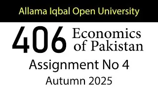 AIOU Code 406 Solved Assignment No 4 | Autumn 2025 | Economics of Pakistan | AIOU Corner