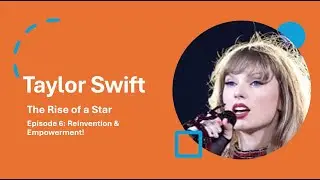 The Rise of a Star: Taylor Swift - Reinvention & Empowerment | Episode 6