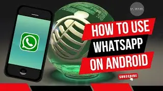 How to Use WhatsApp on Android | Complete Guide to Getting Started with WhatsApp 2024