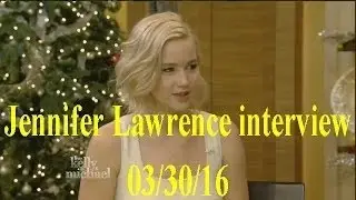 Jennifer Lawrence interview Live! With Kelly and michael 03/30/16