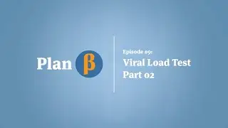 Episode 09 | Viral Load Test (Part 02)
