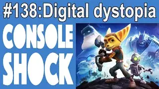 Console Shockcast 138: Digital Dystopia