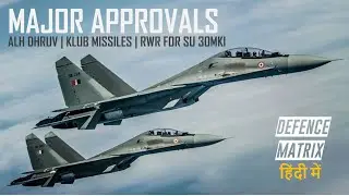 Major Approvals | ALH Dhruv | RWR on Su 30MKI | हिंदी में