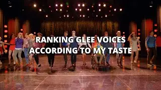 glee | ranking voices according to my taste
