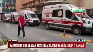 Batman'da Akrabalar Arasında Silahlı Kavga 3 &Ouml;l&uuml;, 4 Yaralı