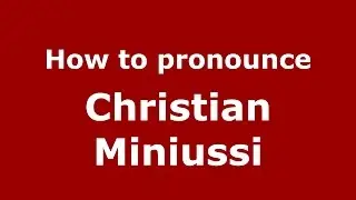How to pronounce Christian Miniussi (Spanish/Argentina) - PronounceNames.com