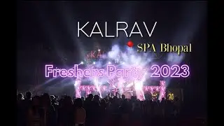 Kalrav in SPA Bhopal || Freshers Party  2023 full video