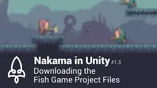 Nakama in Unity #1.5 - Downloading the Fish Game Project Files